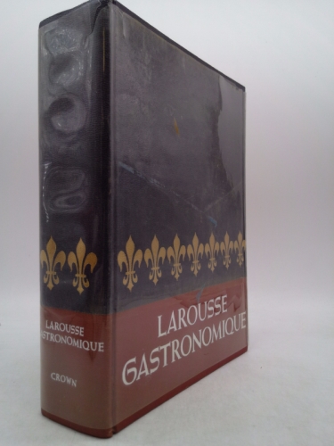 The World Authority Larousse Gastronomique, the Encyclopedia of Food, Wine & Cookery
