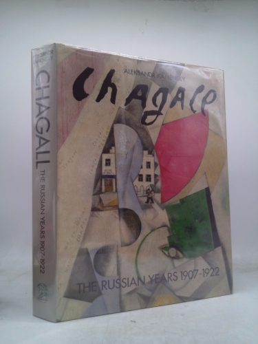 Chagall: the Russian Years 1907-1922: The Russian Years 1907-1922