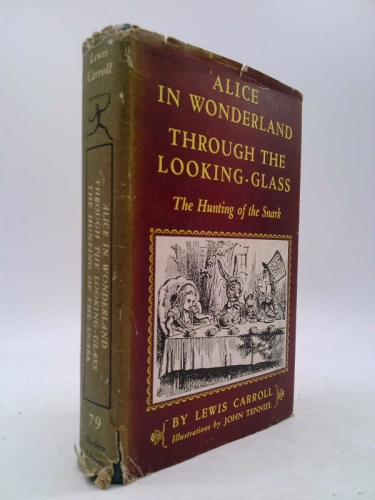 Alice's Adventures in Wonderland; Through the Looking-Glass; The Hunting of the Snark. Modern Library 79