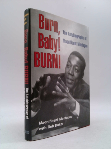 Burn, Baby! Burn!: The Autobiography of Magnificent Montague