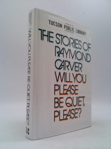 Will You Please Be Quiet, Please?: The Stories of Raymond Carver