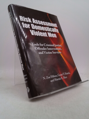 Risk Assessment for Domestically Violent Men: Tools for Criminal Justice, Offender Intervention, and Victim Services