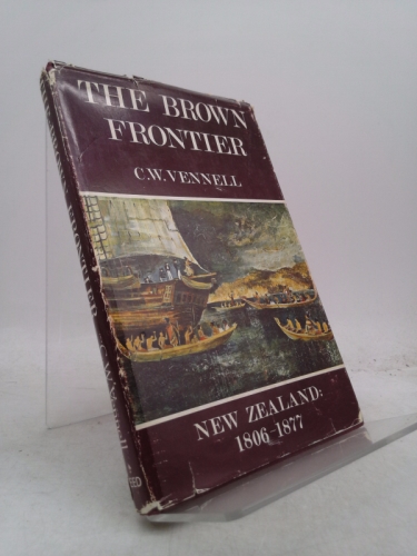 The brown frontier;: New Zealand historical stories and studies, 1806-1877