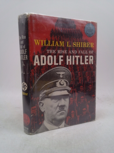 The Rise and Fall of Adolf Hitler. World Landmark Books No. W-47