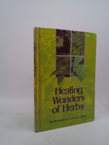 Healing Wonders of Herbs: Guide to the Effective Use of Medicinal Plants