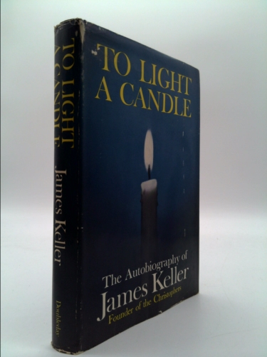 To light a candle: The autobiography of James Keller, founder of the Christophers Book Cover