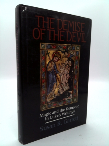 The Demise of the Devil: Magic and the Demonic in Luke's Writings