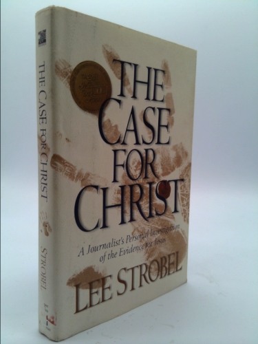 The Case for Christ: A Journalist's Personal Investigation of the Evidence for Jesus