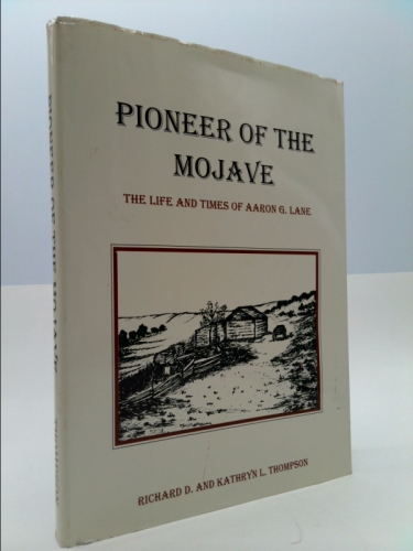 Pioneer of the Mojave:  The Life and Times of Aaron G. Lane