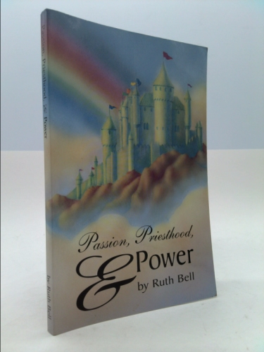 Passion, Priesthood, and Power