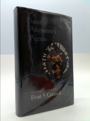 St. Augustine's Pigeon: The Selected Stories of Evan S. Connell