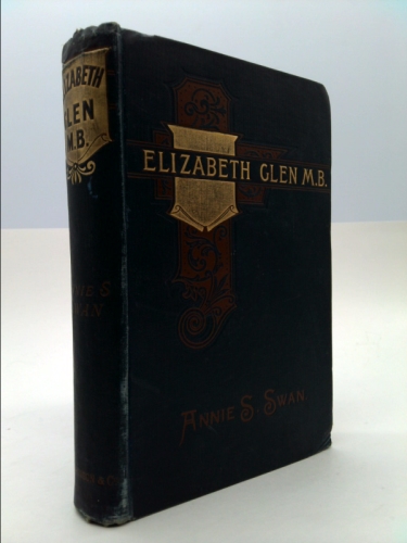 Elizabeth Glen, M.B.: The Experiences of a Lady Doctor