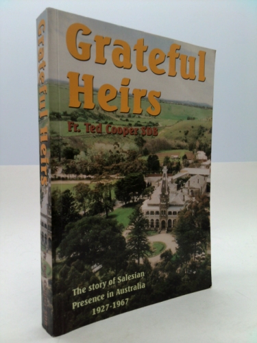 Grateful Heirs: The Story of Salesian Presence in Australia, 1927-1967