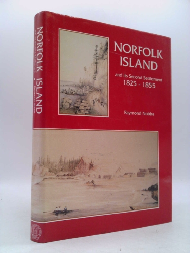 Norfolk Island and its Second Settlement 1825-1855