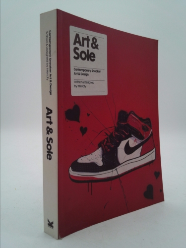 Art & Sole: Contemporary Sneaker Art & Design