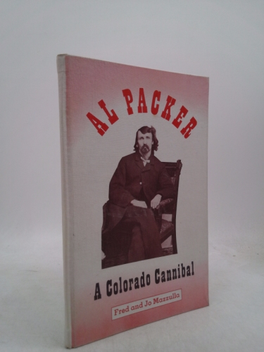 Al Packer: A Colorado Cannibal