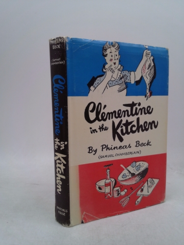Clementine in the Kitchen by Phineas Beck 1946 5th Printing by Gourmet Magazine