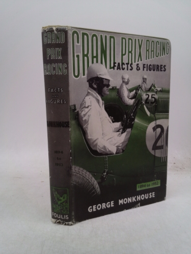Grand Prix Racing, facts and figures, 1894 to 1952.