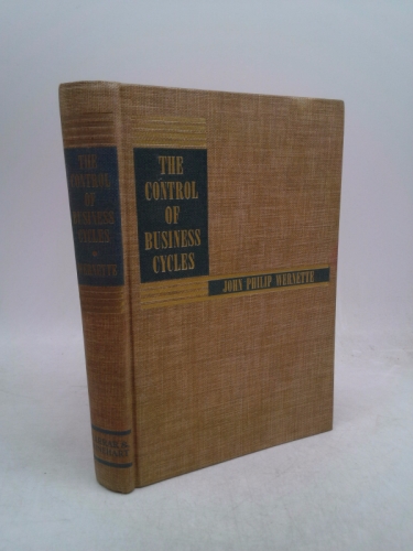 The Control of Business Cycles: a Study of Methods for Achieving and Maintaining Prosperity