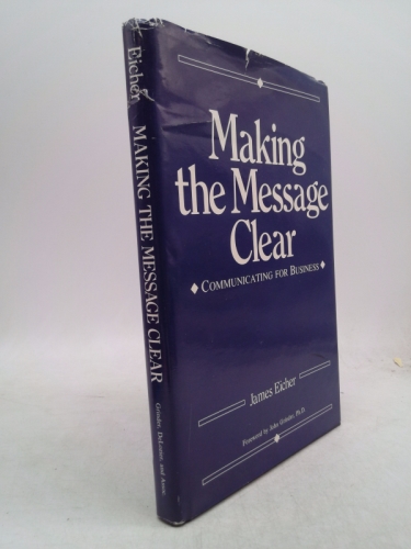 Making the Message Clear: Communicating for Business