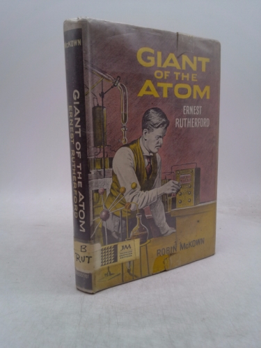 Giant of the Atom Ernest Rutherford