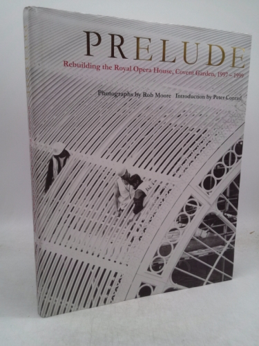 Prelude: Rebuilding the Royal Opera House, Covent Garden, 1997-1999