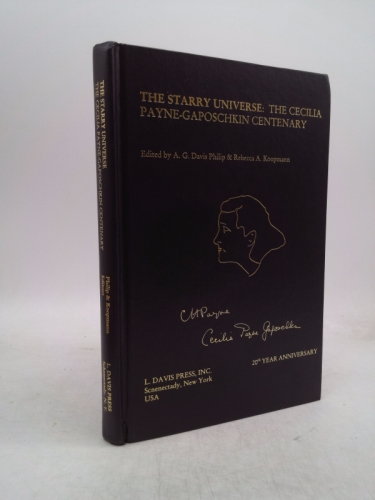 The Starry Universe: the Cecilia Payne-Gaposchkin Centenary; Proceedings of a Symposium Held at the Harvard-Smithsonian Center for Astrophysics, Cambridge, Massachusetts, October 26-27, 2000