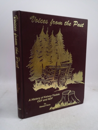 Voices from the Past : A History of Kelsey-Tisdale CCF and NDP
