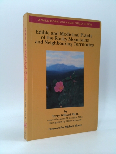 Edible and Medicinal Plants of the Rocky Mountains and Neighbouring Territories