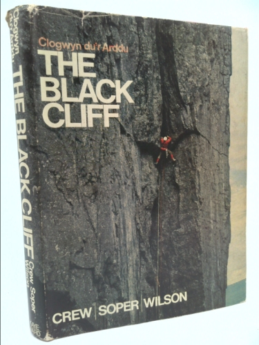 The Black Cliff: The history of rock climbing on Clogwyn du'r Arddu,