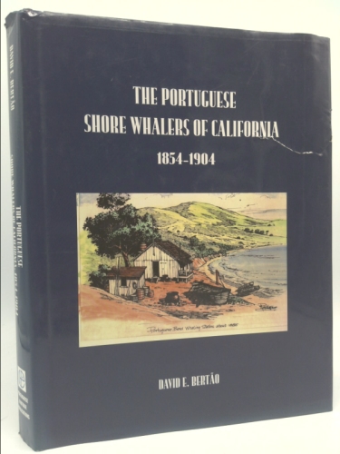 The Portuguese Shore Whalers of California: 1854-1904