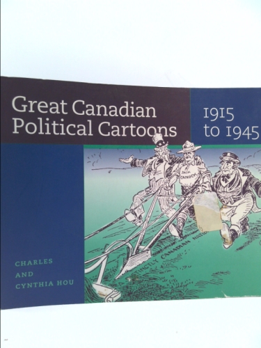 Great Canadian political cartoons, 1915 to 1945
