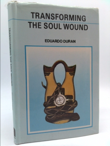 Transforming the Soul Wound: A Theoretical/Clinical Approach to American Indian Psychology