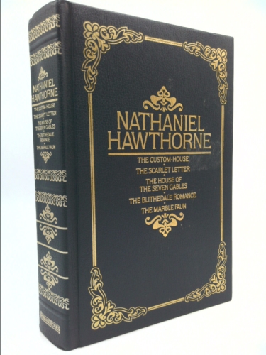 The Custom House ; The Scarlet Letter ; The House of the Seven Gables ; The Blithedale Romance ; The Marble Faun