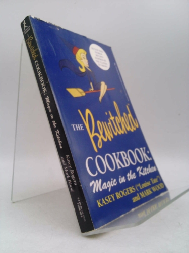 The Official Bewitched Cookbook: Magic in the Kitchen