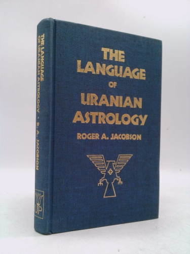 The Language of Uranian Astrology: A Textbook of the Uranian System of Astrology
