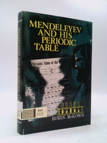 Mendeleyev and his Periodic Table
