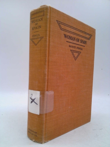 Rare - Scott O'Dell WOMAN OF SPAIN: A Story of Old California First edition 1934 SCARCE