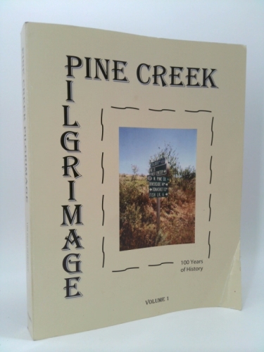 Pine Creek [Washington] Pilgrimage : 100 Years of History Volume 1 ONLY
