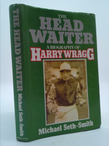 The head waiter: a biography of Harry Wragg