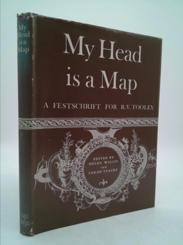 My Head is a Map: Essays on Carto-bibliography in Honour of R.V.Tooley