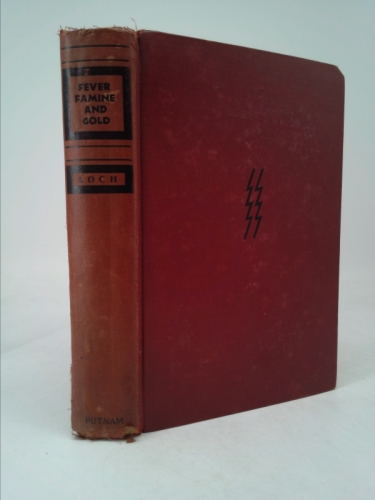 Fever, Famine and Gold: The Dramatic Story of the Adventures and Discoveries of the Andes-Amazon Expedition in the Uncharted Fastnesses of a Lost World in the Llanganatis Mountains. 1st ed.