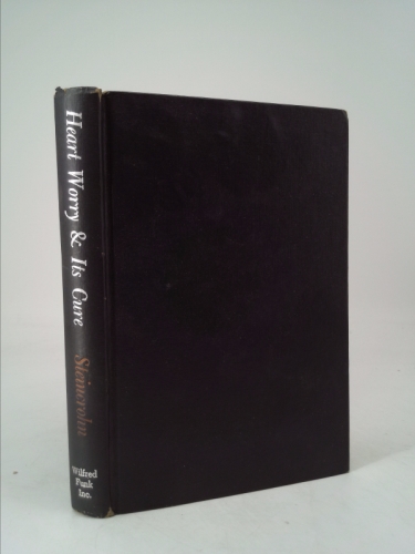 Heart Worry and its Cure by Steincrohn, Peter J.