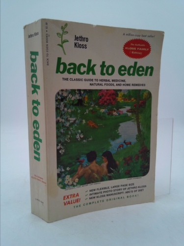 Back to Eden, the Classic Guide to Herbal Medicine, Natural Foods and Home Remedies