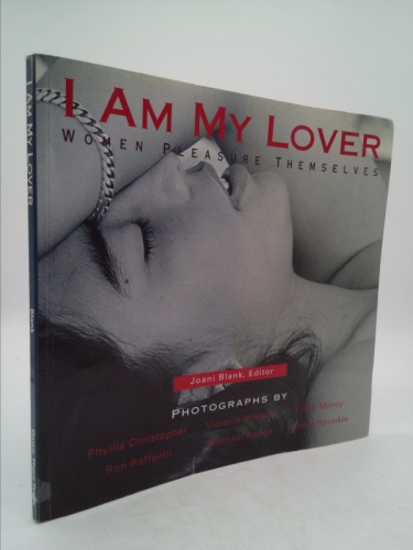 I Am My Lover: Women Pleasure Themselves