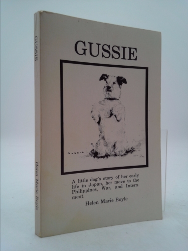 Gussie: A little dog's story of her early life in Japan, her move to the Phillipines, War, and Internment