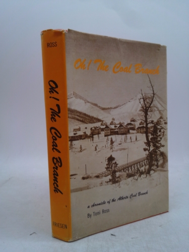 Oh! The coal branch: A chronicle of the Alberta Coal Branch