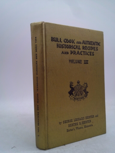 Bull Cook and Authentic Historical Recipes and Practices Vol. III
