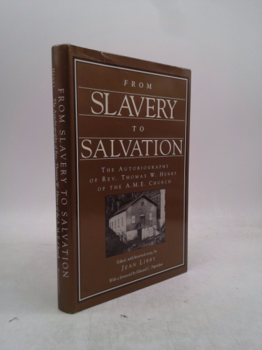 From Slavery to Salvation; the autobiography of Rev. Thomas W. Henry of the AME Church