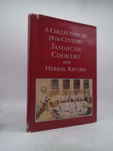 A Collection of 19th Century Jamaican Cookery and Herbal Recipes